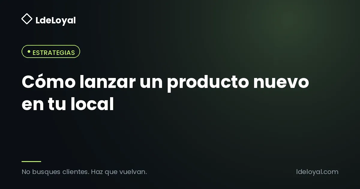 Cómo lanzar un producto nuevo en tu local