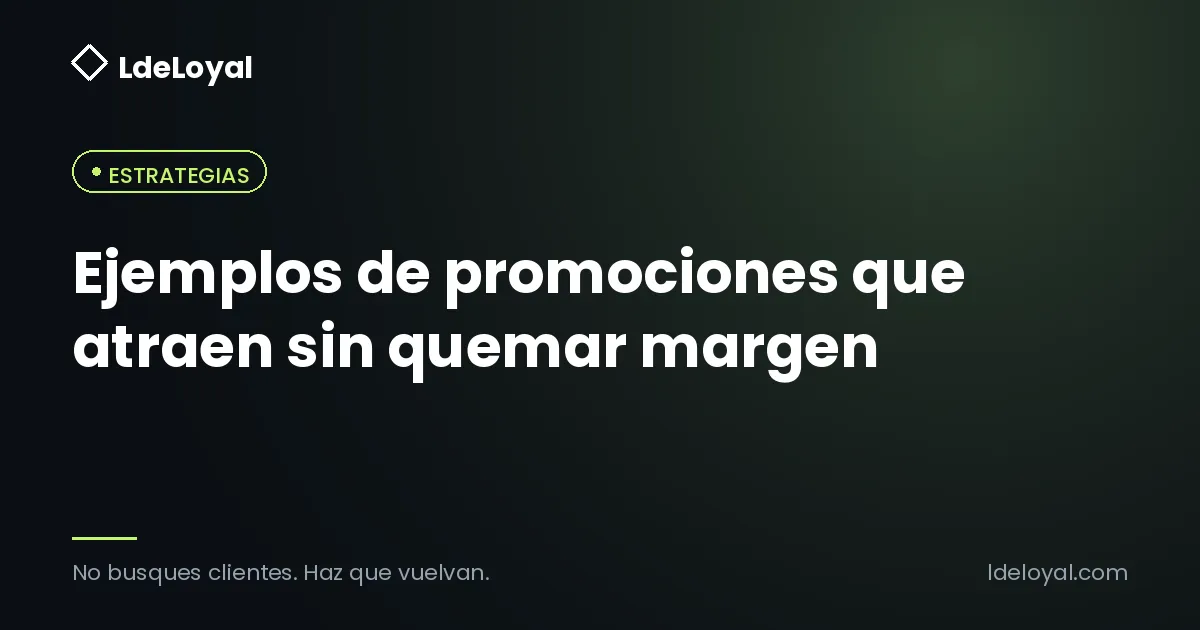 Ejemplos de promociones que atraen sin quemar margen