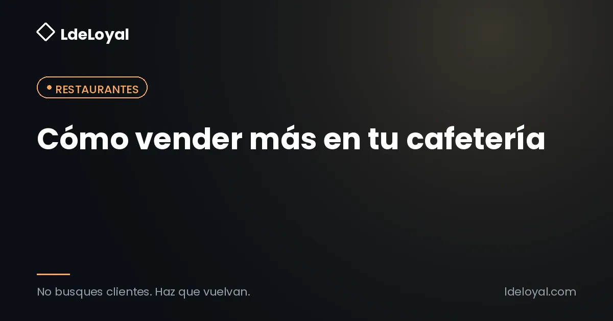 Cómo vender más en tu cafetería