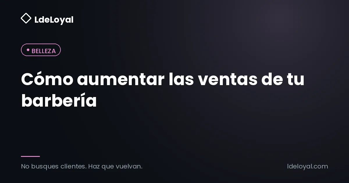 Cómo aumentar las ventas de tu barbería