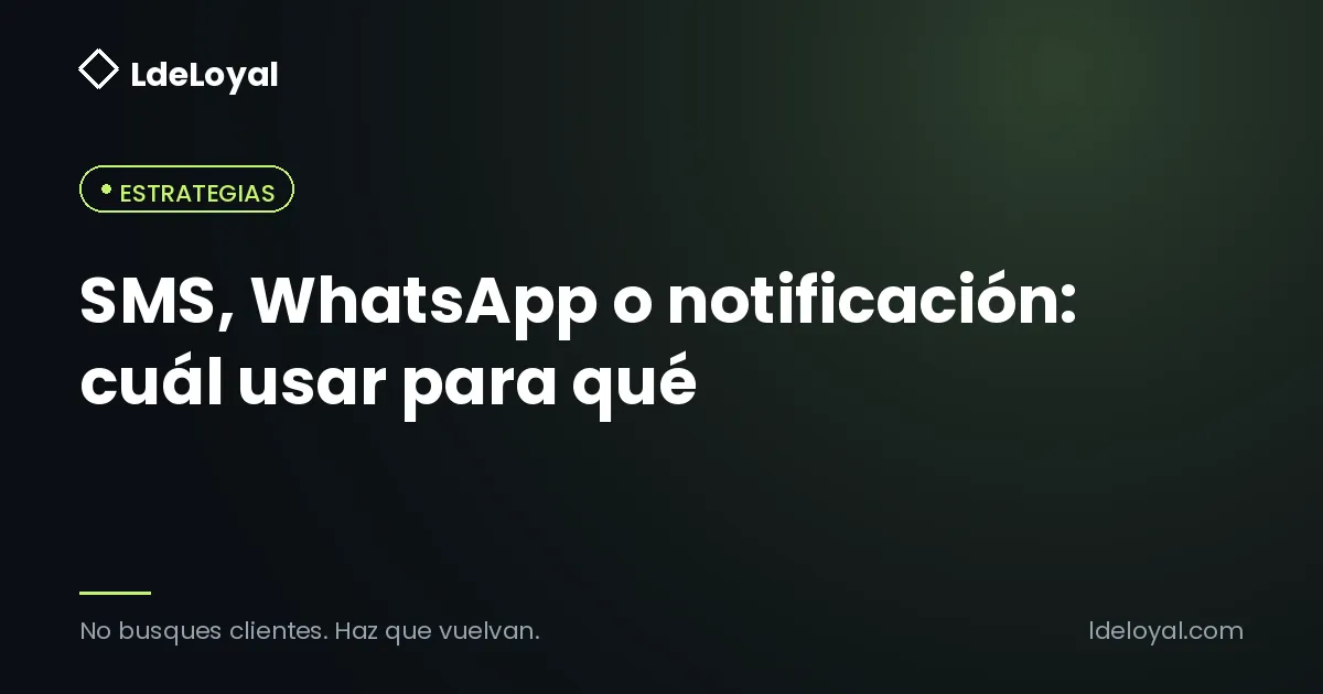 SMS, WhatsApp o notificación: cuál usar para qué
