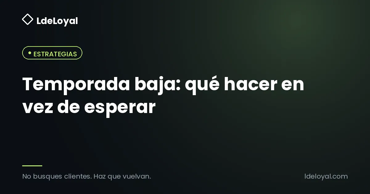 Temporada baja: qué hacer en vez de esperar
