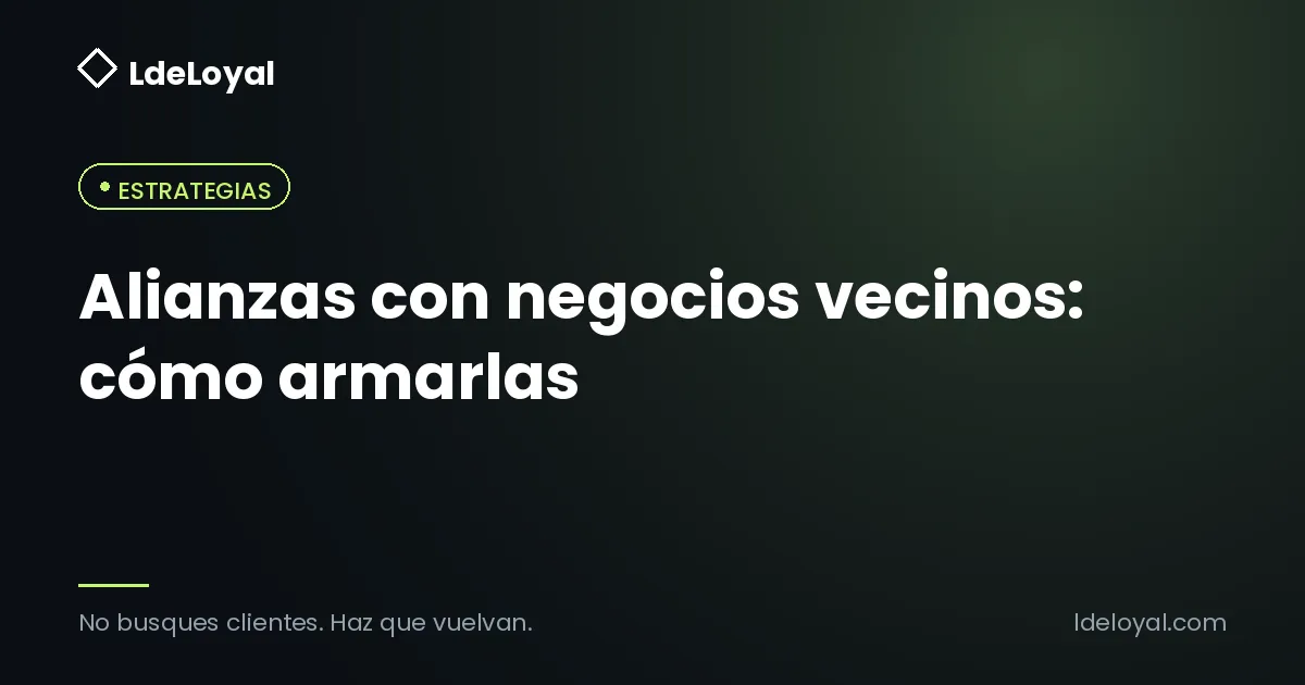 Alianzas con negocios vecinos: cómo armarlas