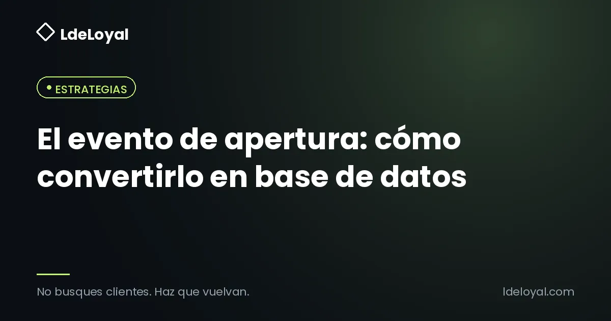 El evento de apertura: cómo convertirlo en base de datos