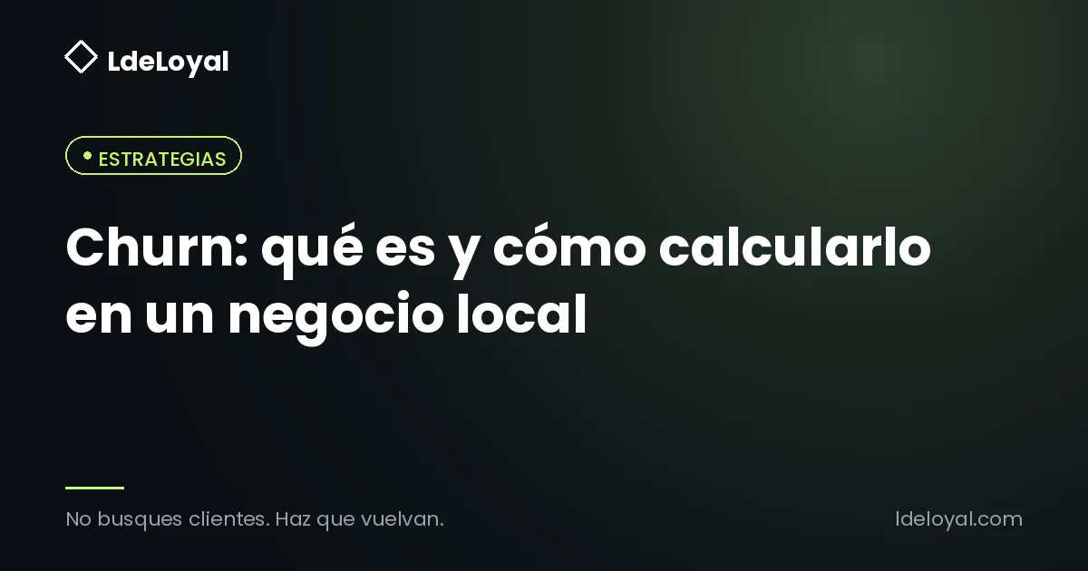 Churn: qué es y cómo calcularlo en un negocio local