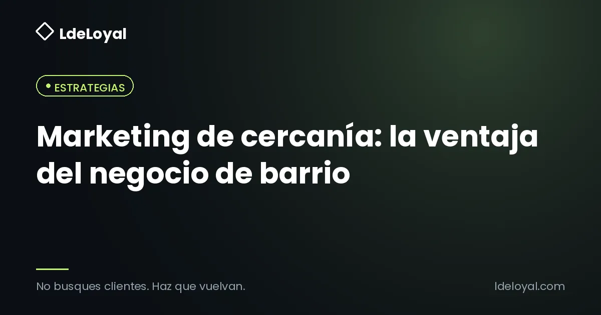 Marketing de cercanía: la ventaja del negocio de barrio