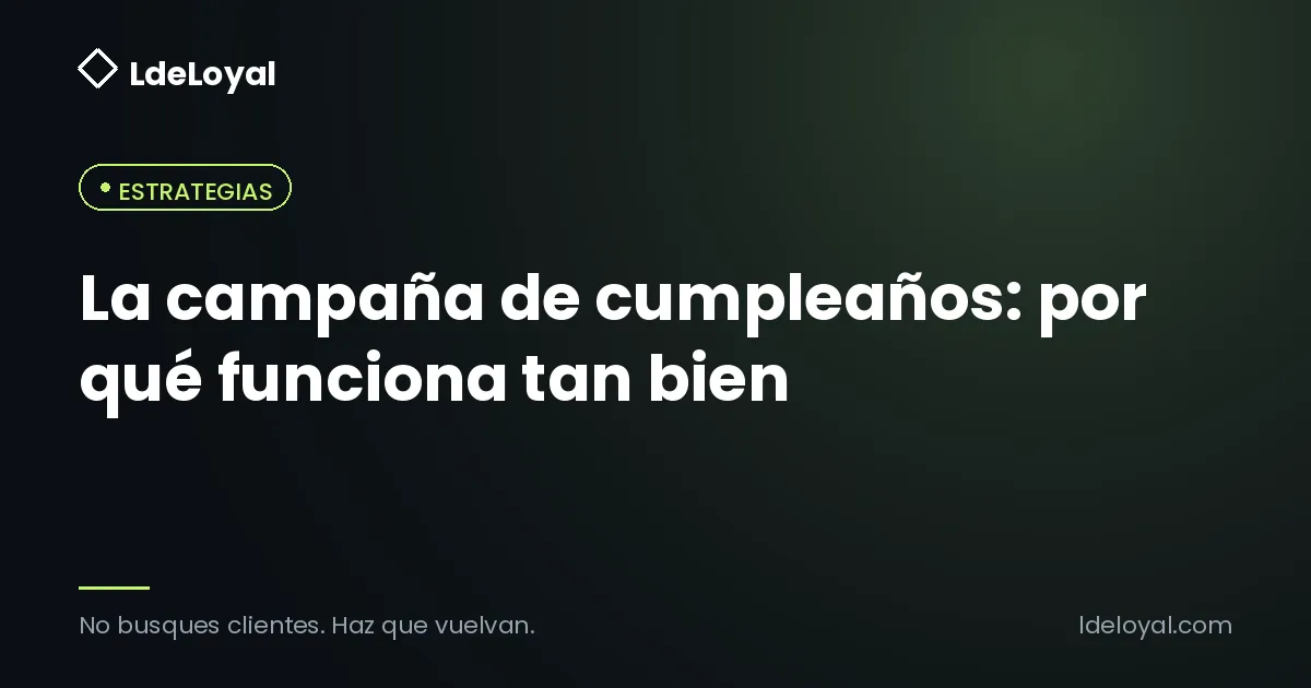 La campaña de cumpleaños: por qué funciona tan bien