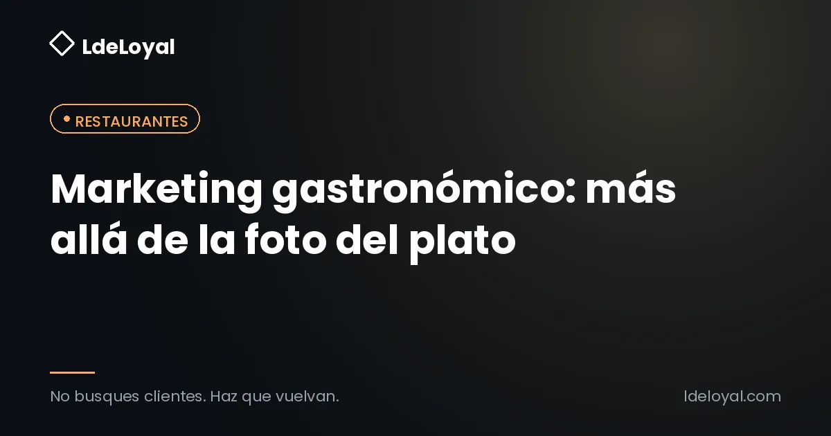 Marketing gastronómico: más allá de la foto del plato