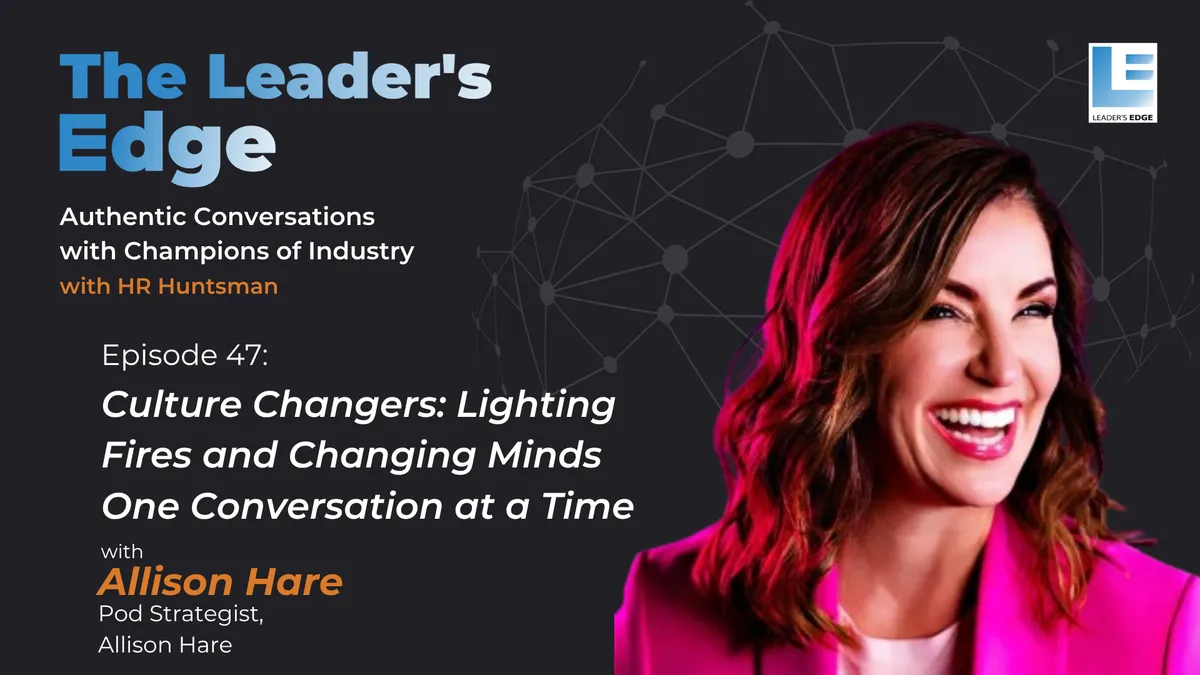 47 - Culture Changers: Lighting Fires and Changing Minds One Conversation at a Time 