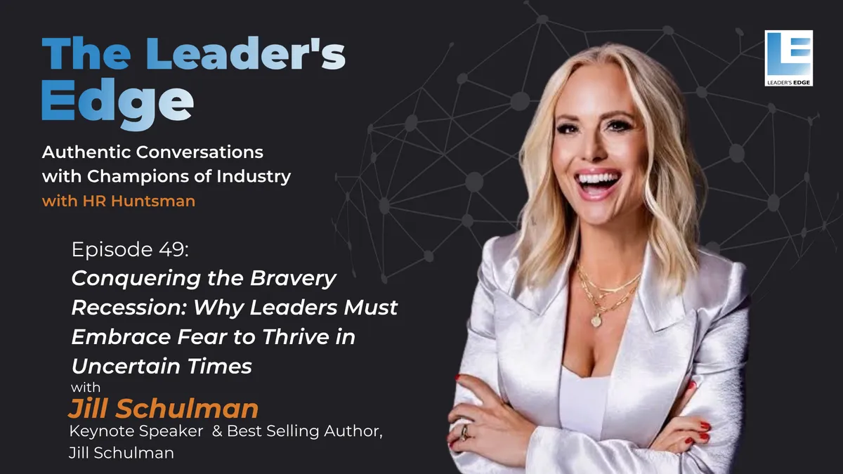 48 - Conquering the Bravery Recession: Why Leaders Must Embrace Fear to Thrive in Uncertain Times