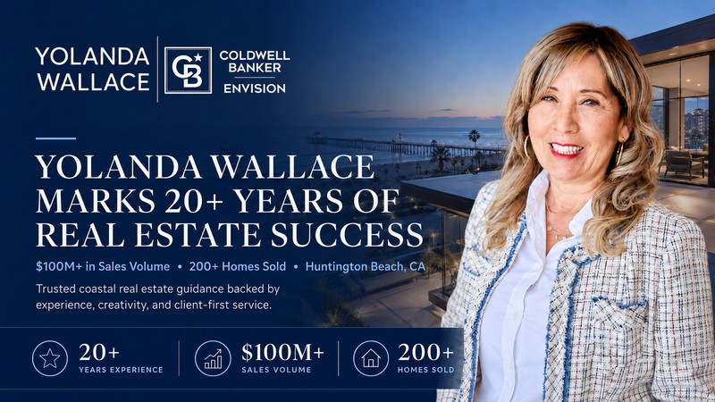 Yolanda Wallace Marks 20 Years in Real Estate With $100M+ Sales and 200+ Homes Sold in Huntington Beach, CA