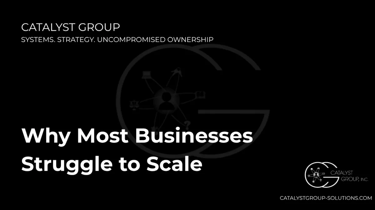 Why Most Businesses Struggle to Scale