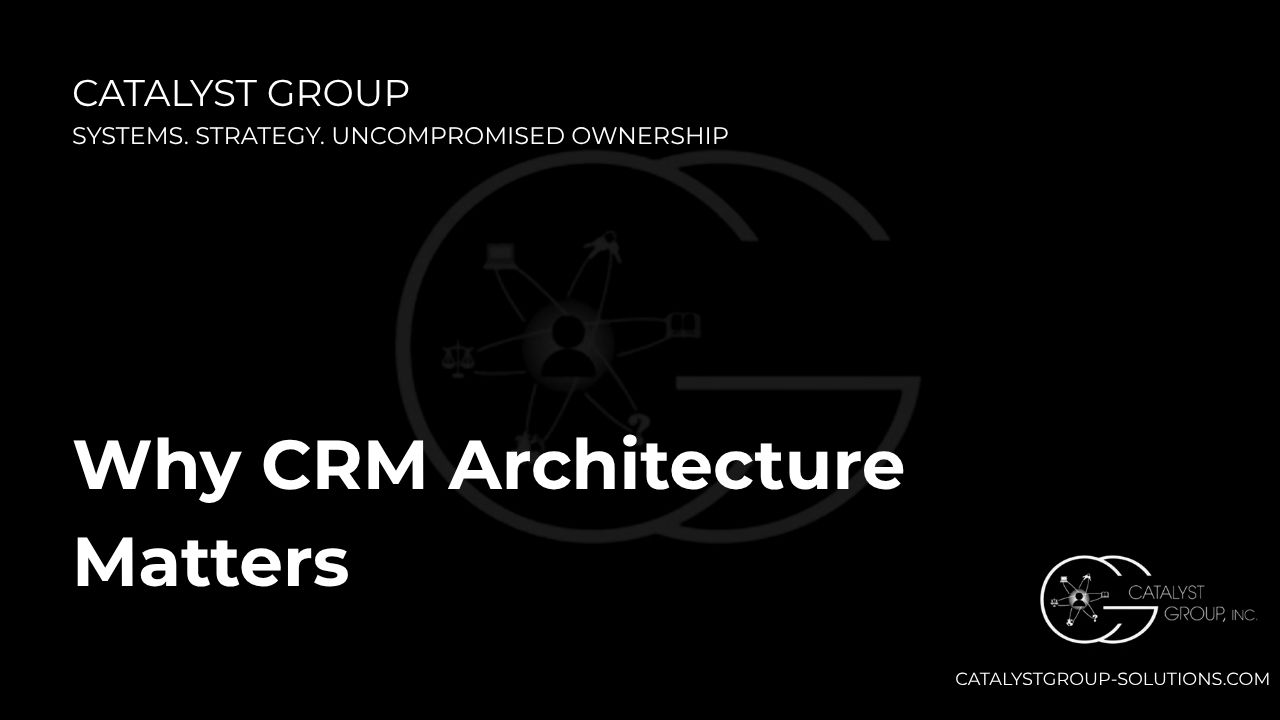 Why CRM Architecture Matters