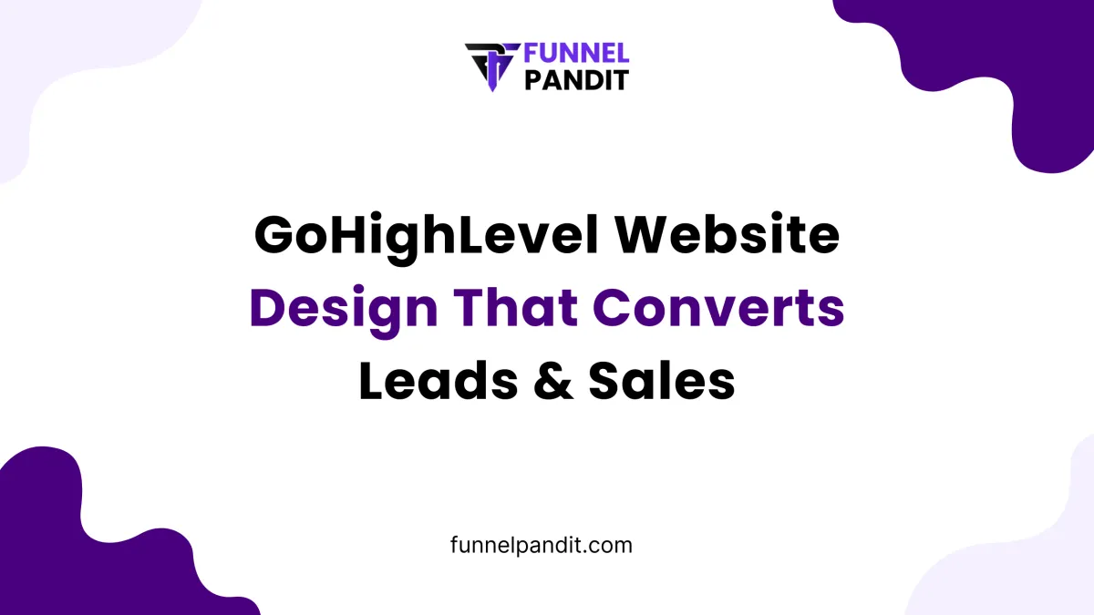 GoHighLevel Website Design That Converts Leads & Sales