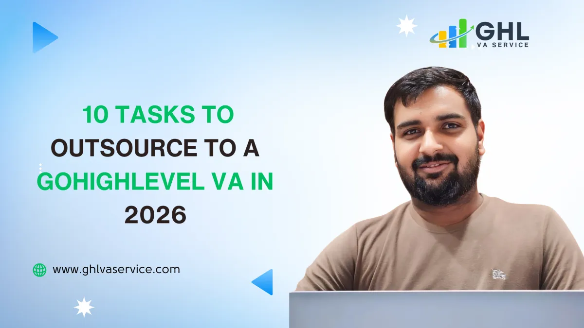 10 Tasks to Outsource to a GoHighLevel VA in 2026