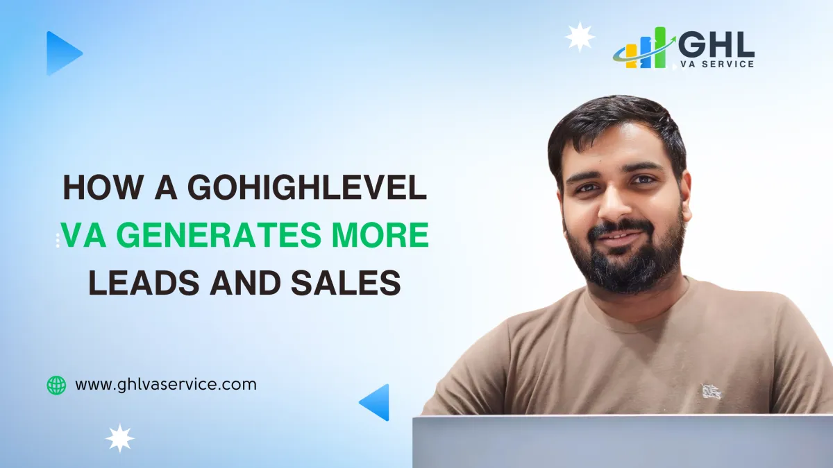 How a GoHighLevel VA Generates More Leads and Sales