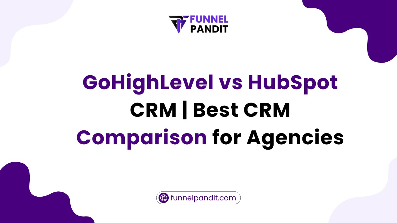 GHL vs HubSpot CRM: Which One Is Better for Agencies in 2026?