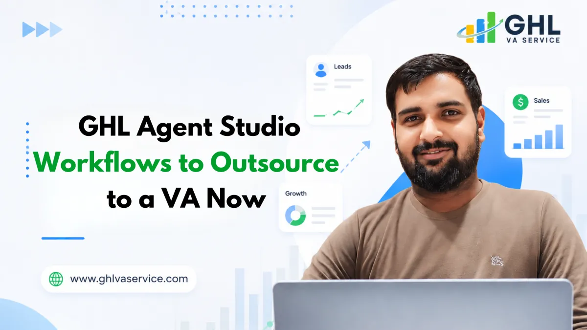 GHL Agent Studio Workflows to Outsource to a VA Now