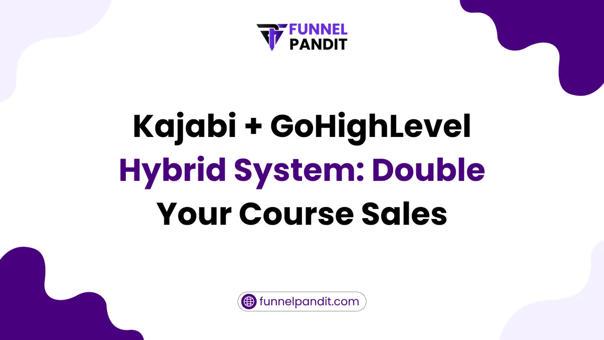 Kajabi + GoHighLevel Hybrid System: Double Your Course Sales