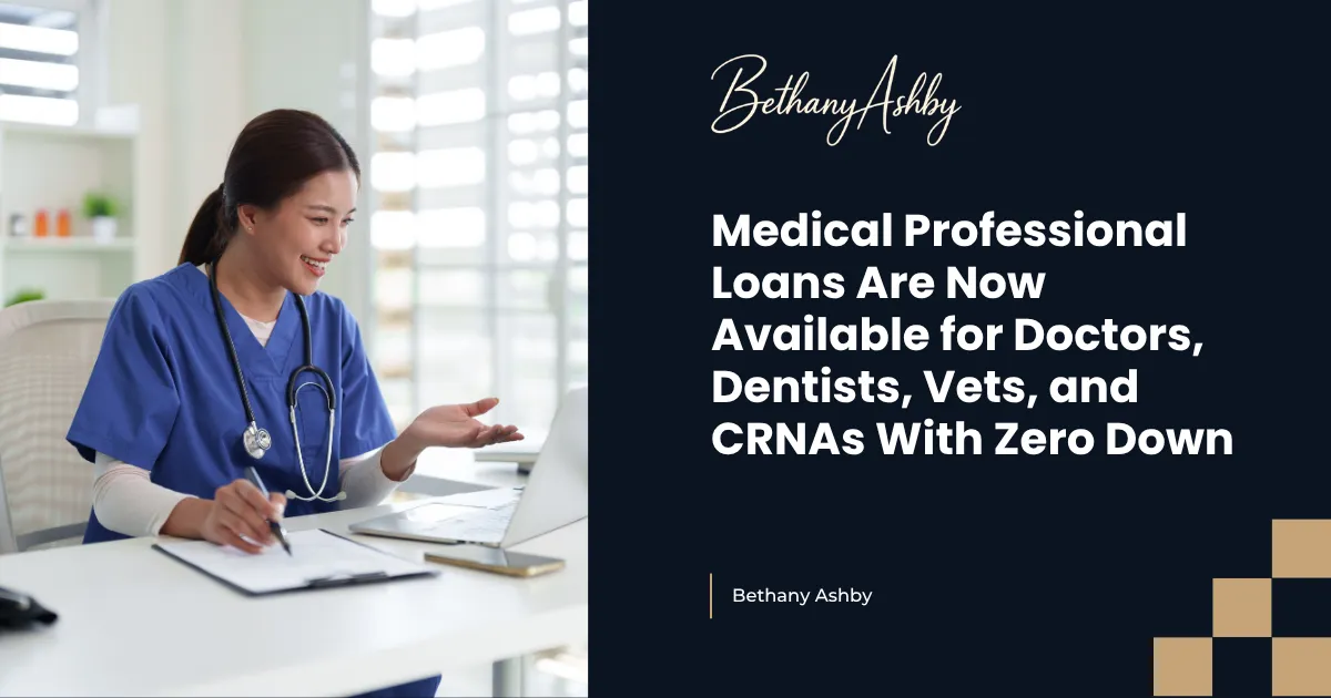 Medical Professional Loans Are Now Available for Doctors, Dentists, Vets, and CRNAs With Zero Down