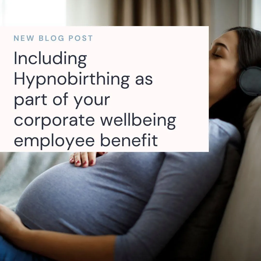 Text reads "New Blog Post. Including Hypobirthing as part of your corporate wellbeing employee benefit." Image behind is of a pregnant woman leaning back on a sofa, her eyes closed, headhones on and her hand on her tummy listening to The Birth and Baby Company hypnobirthing course.