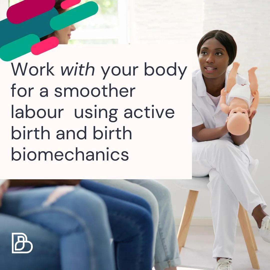 The Birth and Baby Company blog post front cover. A midwife delivering active birth education to a group of people, she is holding a baby upside down to show the birth process. A white box is over the top of image with text reading "Work with your body  for a smoother labour  using active birth and birth biomechanics"