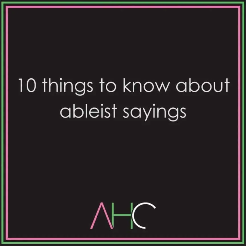 Cover image for the article: 10 things to know about ableist sayings.
