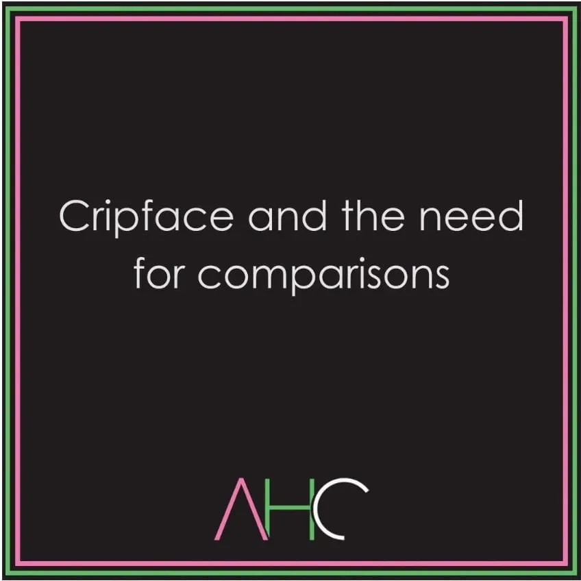 Cripface, Sia and the need for comparisons.