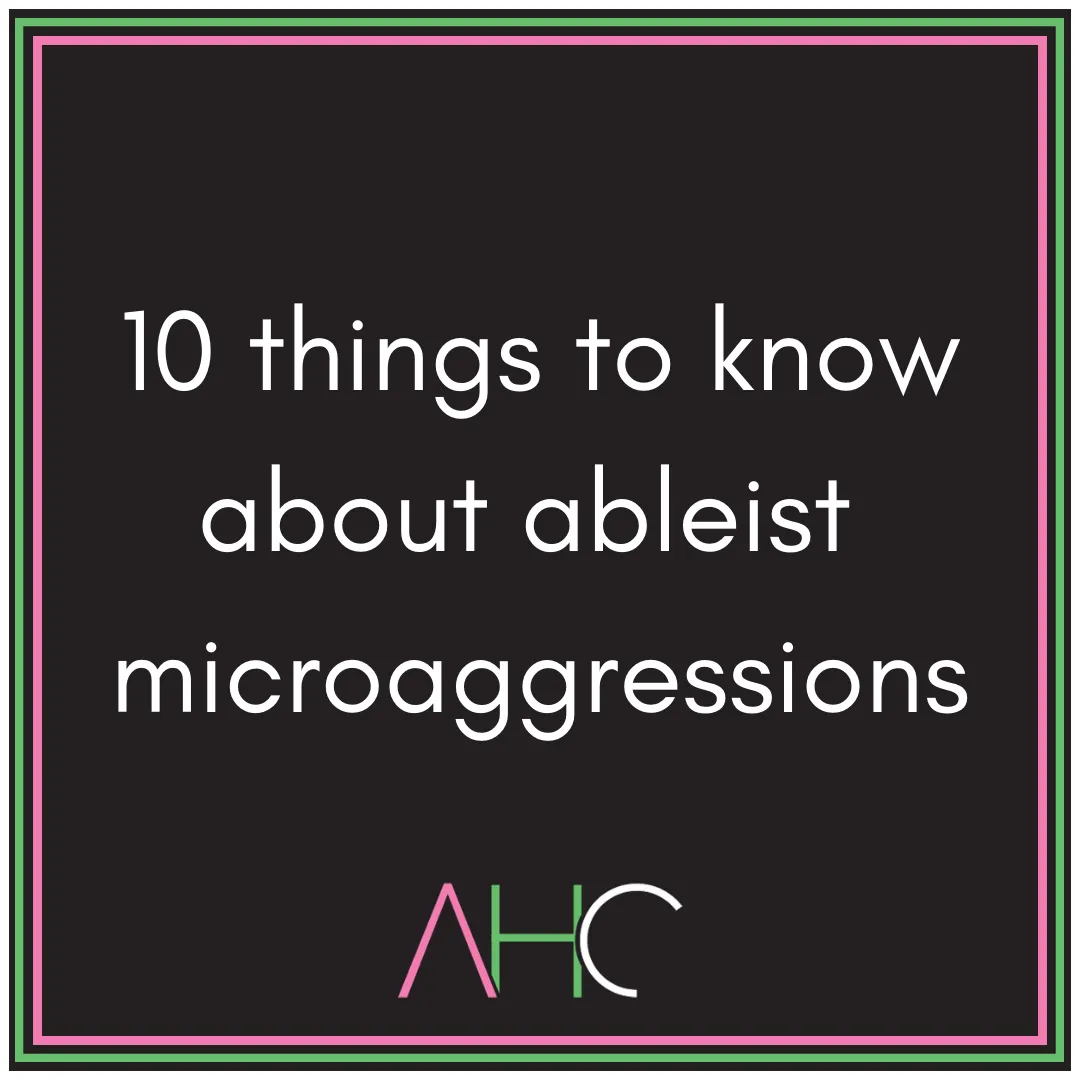10 things to know about... ableist microaggressions.