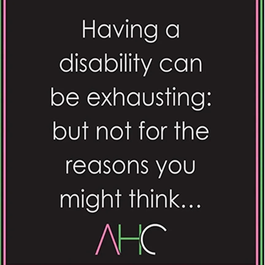 Cover image for the article: Disabilities can be exhausting, but not because of the condition.