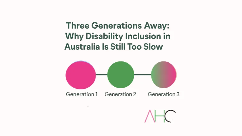 Cover image for the article: Three Generations Away: Why Disability Inclusion in Australia Is Still Too Slow