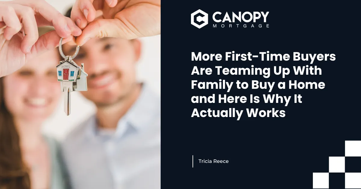 More First-Time Buyers Are Teaming Up With Family to Buy a Home and Here Is Why It Actually Works