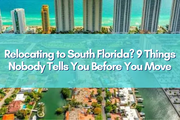 Relocating to South Florida? 9 Things Nobody Tells You Before You Move