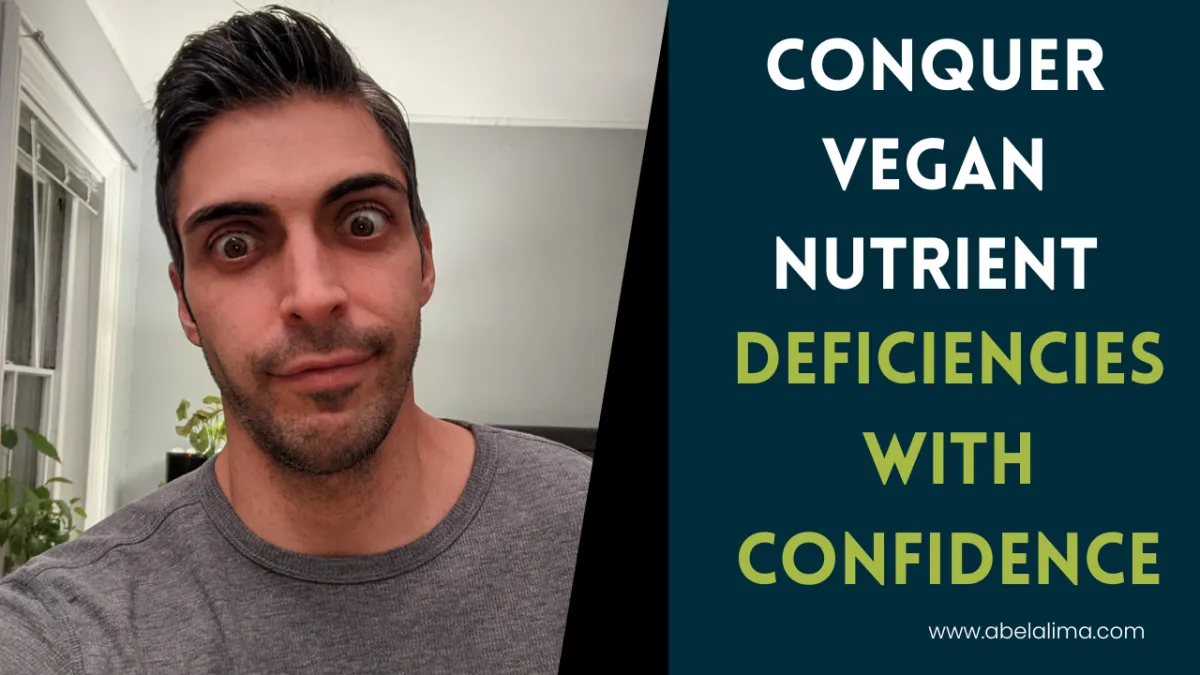 Conquer Vegan Nutrient Deficiencies with Confidence: How to Thrive on a Plant Based Diet