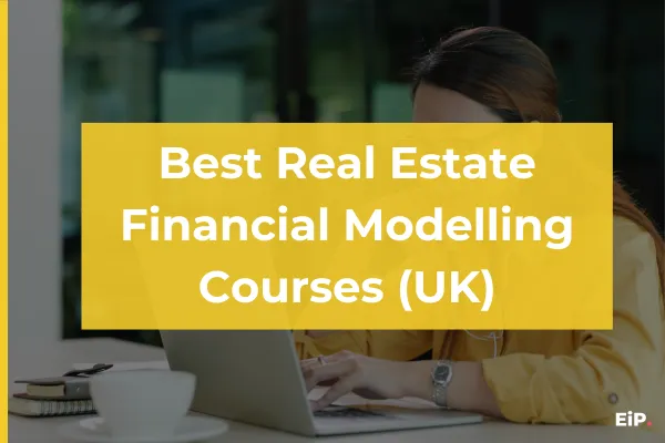 Best Real Estate Financial Modelling Courses (UK)
