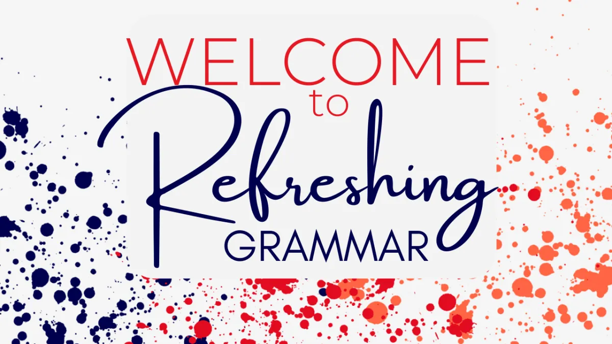 Welcome to Refreshing Grammar