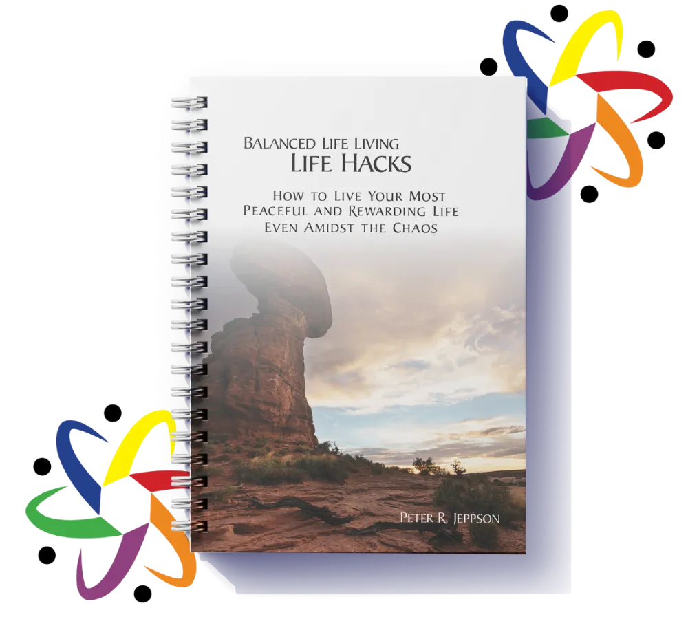 Balanced Life Living Life Hacks book by Peter R. Jeppson – self-help guide for peaceful and rewarding living, personal growth, stress management, and life balance tips