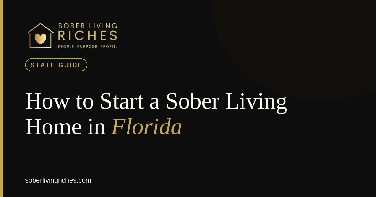How to Start a Sober Living Home in Florida (2026 Guide)