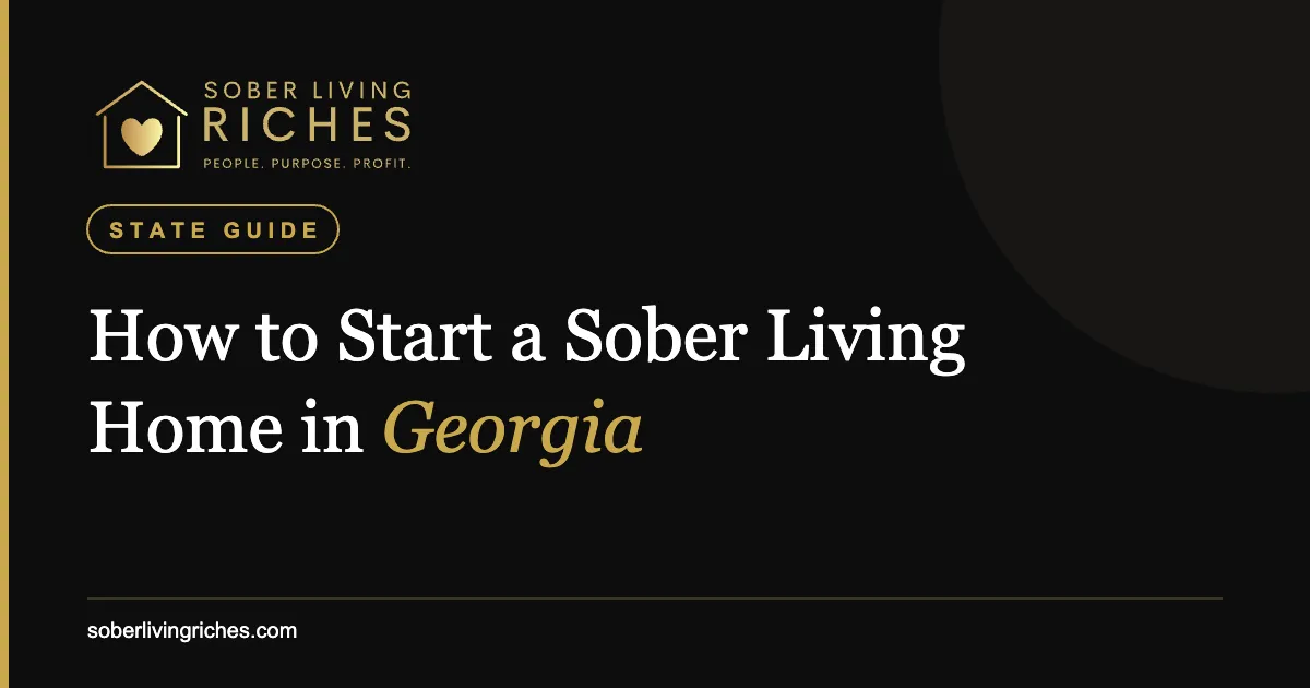 How to Start a Sober Living Home in Georgia (2026 Guide)