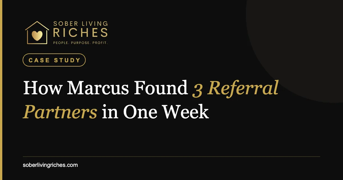 How Marcus Found 3 Sober Living Referral Partners