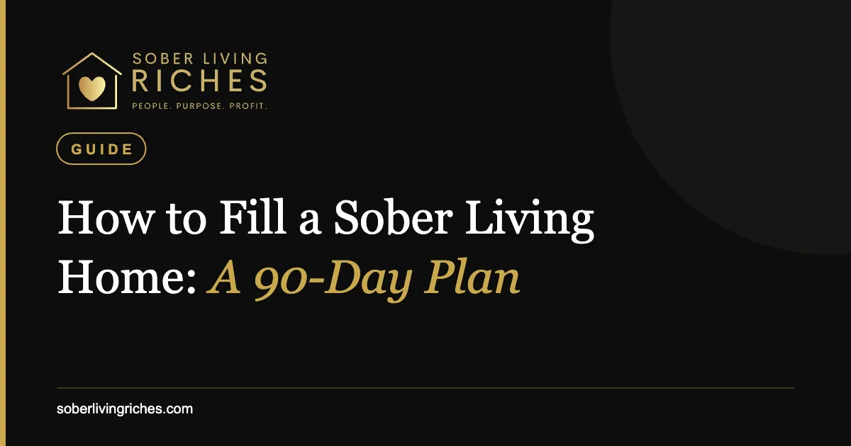 How to fill a sober living home with a 90-day referral plan