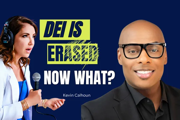 Ep. 301: DEI Is Gone. Now What? With HR Insider Kevin Calhoun