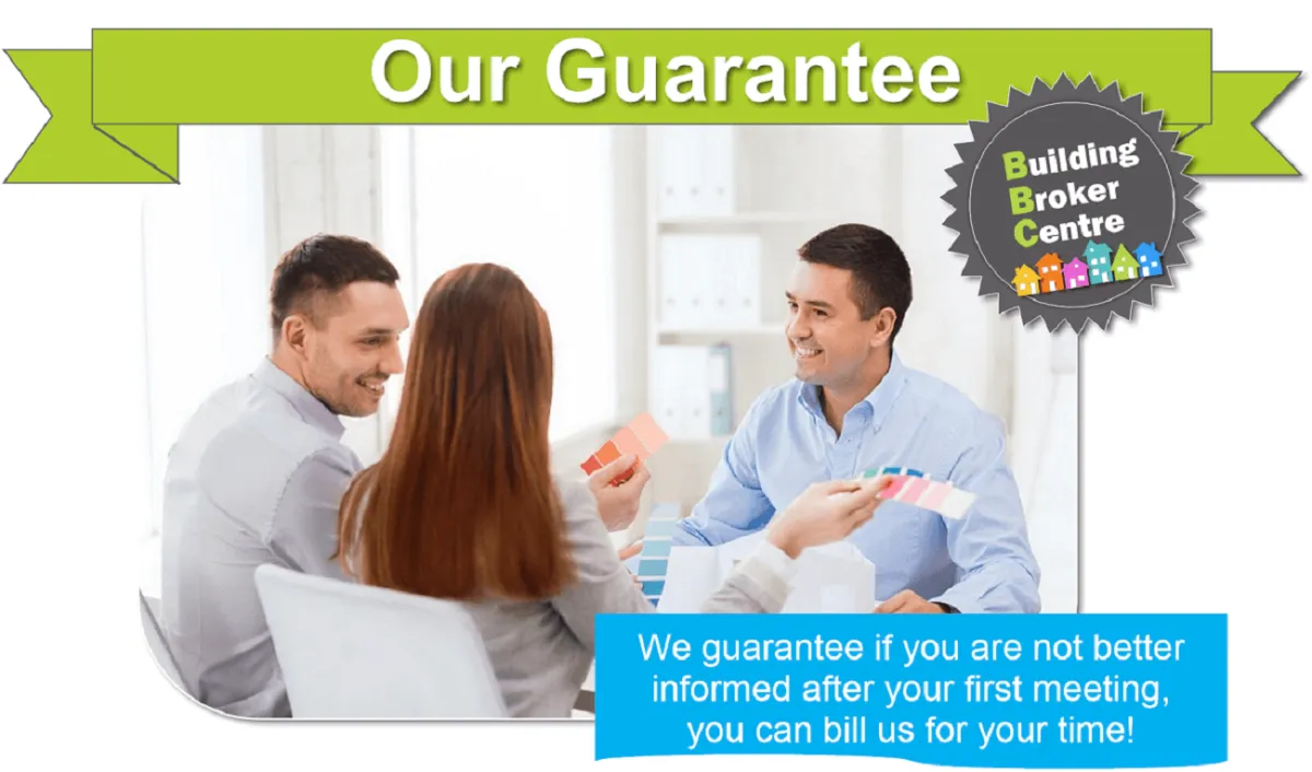 A professional consultation scene where a smiling consultant in a light blue shirt discusses home design options with a couple holding color swatches. The image has a green ribbon banner at the top with the text "Our Guarantee" and a badge displaying "Building Broker Centre" with colorful house icons. A blue box at the bottom contains the guarantee statement: "We guarantee if you are not better informed after your first meeting, you can bill us for your time!" The visual conveys trust, expertise, and a commitment to customer satisfaction.