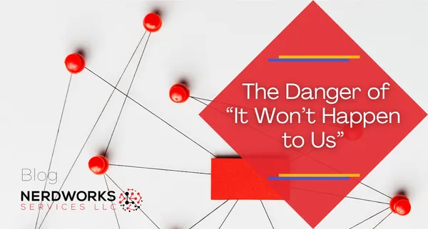 The Danger of “It Won’t Happen to Us”