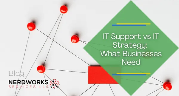 IT Support vs IT Strategy: What Businesses Need