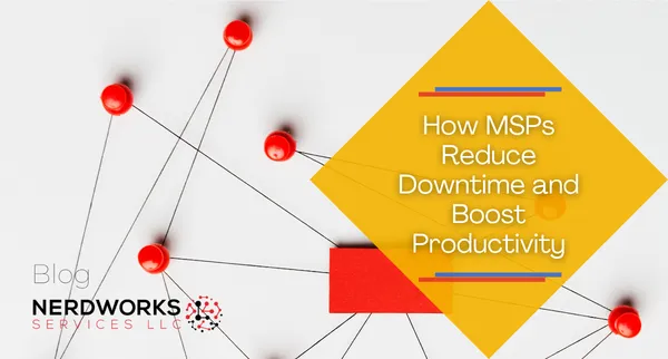 How MSPs Reduce Downtime and Boost Productivity