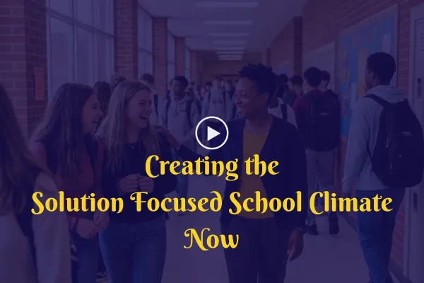product image: Creating the Solution Focused School Climate Now