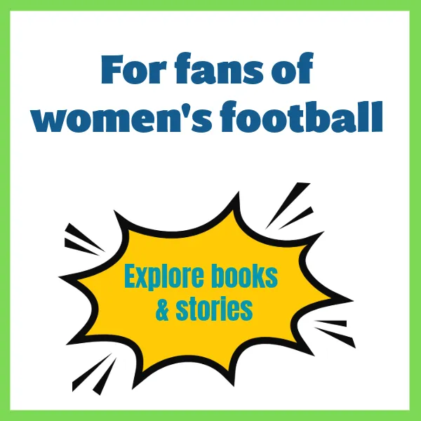 For fans of women's football - explore the books and the stories