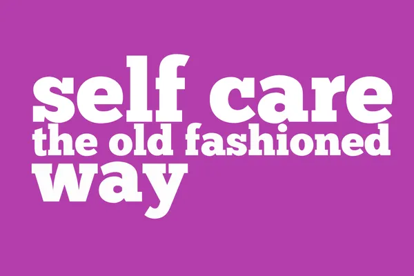self care the old fashioned way