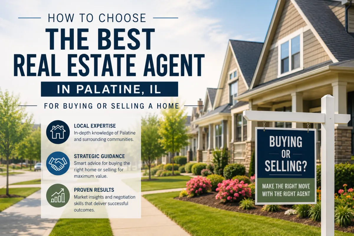 How to choose the best real estate agent in Palatine, IL for buying or selling a home, featuring a suburban neighborhood and home sale sign.